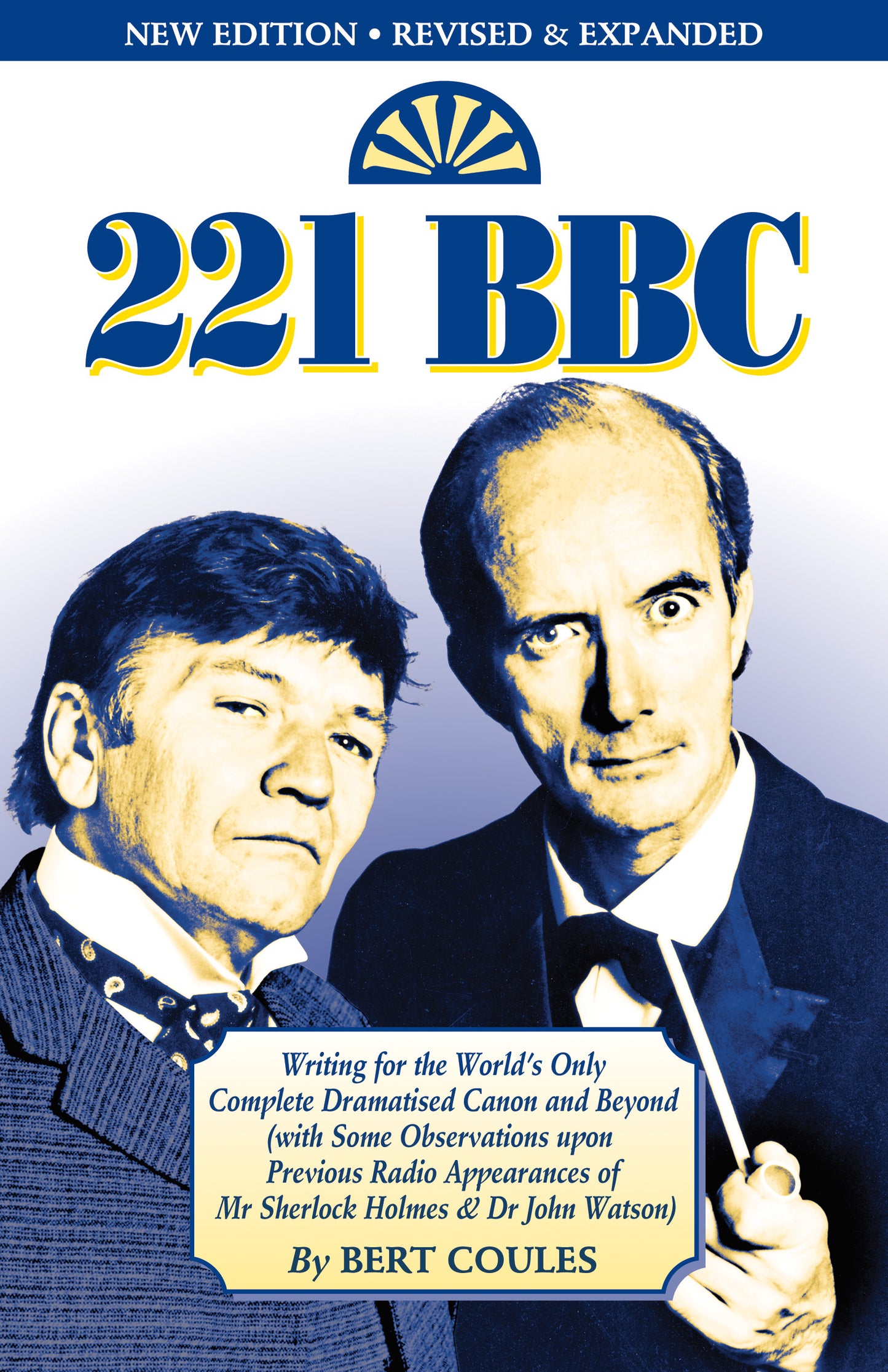 221 BBC - Writing for the World's Only Complete Dramatised Canon and Beyond (with Some Observations upon Previous Radio Appearances of Mr. Sherlock Holmes & Dr. John Watson)