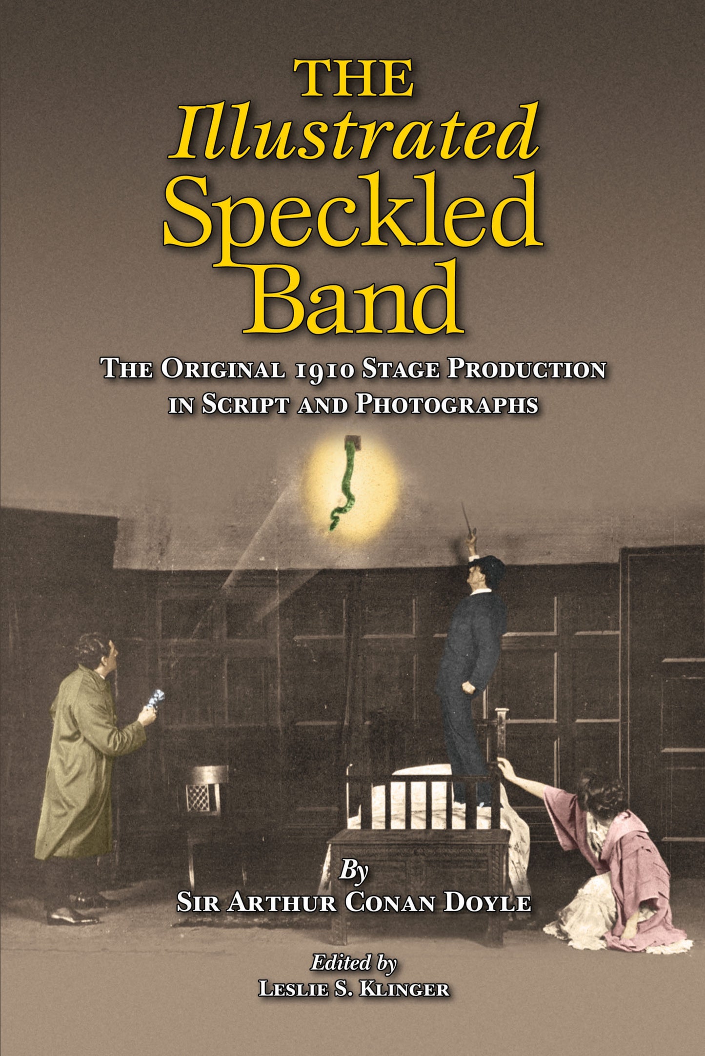 The Illustrated Speckled Band: The Original 1910 Stage Production in Script and Photographs