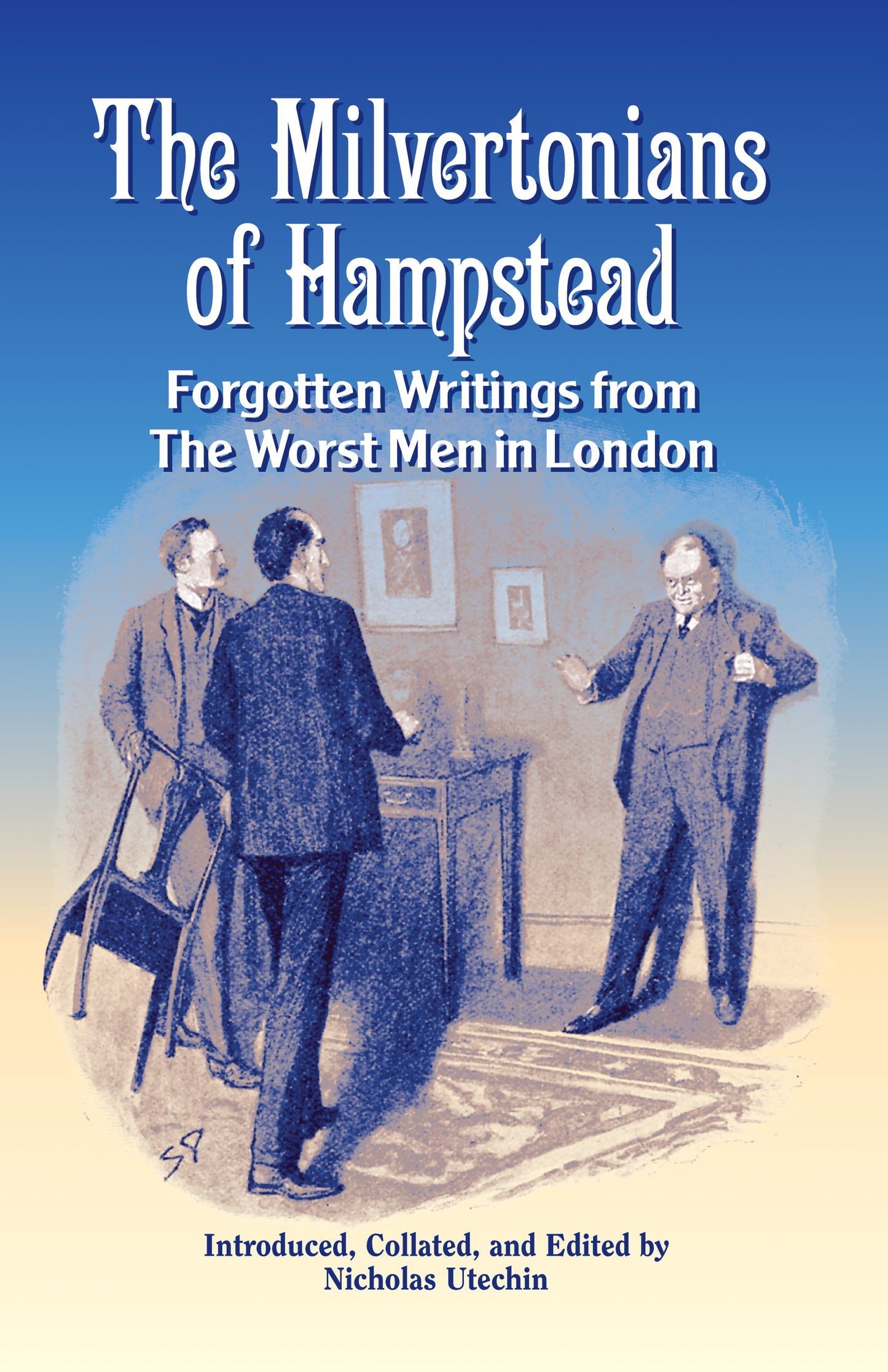 The Milvertonians of Hampstead: Forgotten Writings from The Worst Men in London