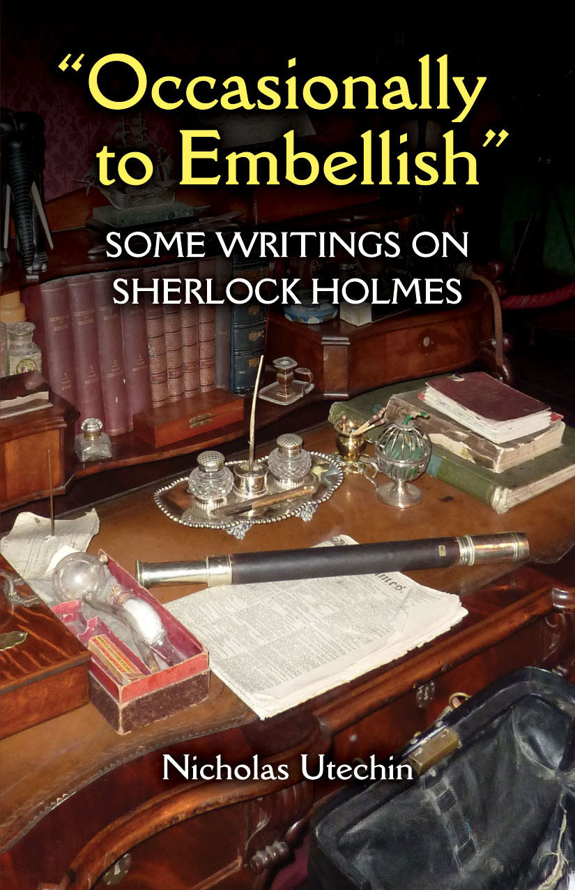 "Occasionally to Embellish" — Some Writings on Sherlock Holmes
